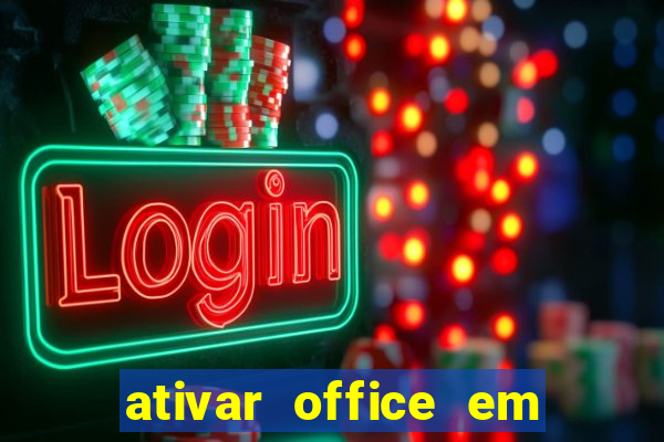 ativar office em 30 segundos